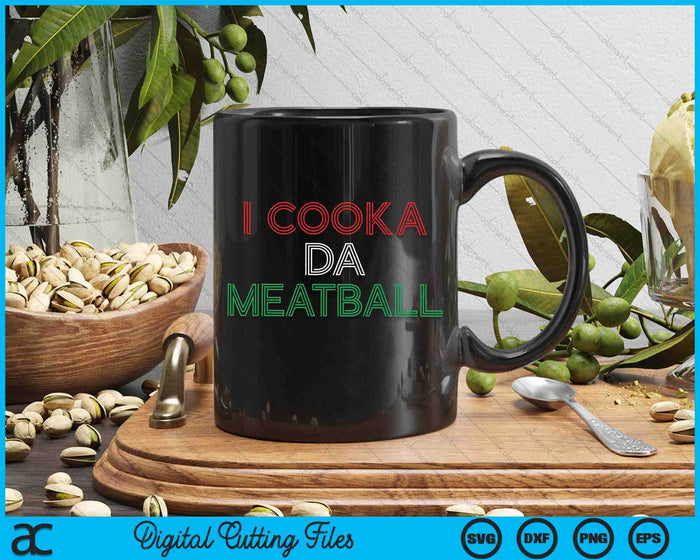 I Cooka Da Meatball Meme Funny Trending Italian Slang Joke SVG PNG Digital Cutting Files