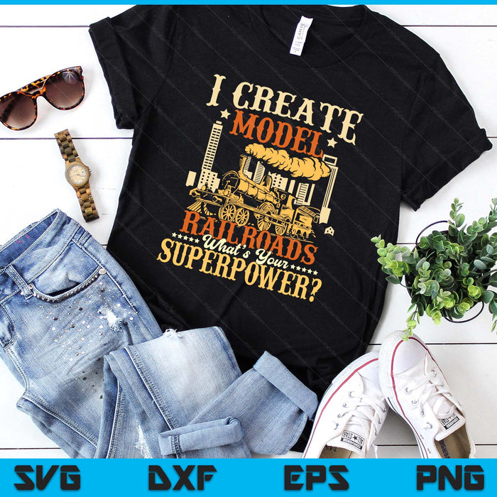 I Create Model Railroads - Model Train Lover Railroader SVG PNG Digital Printable Files