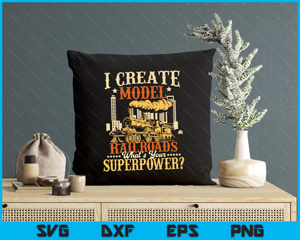 I Create Model Railroads - Model Train Lover Railroader SVG PNG Digital Printable Files