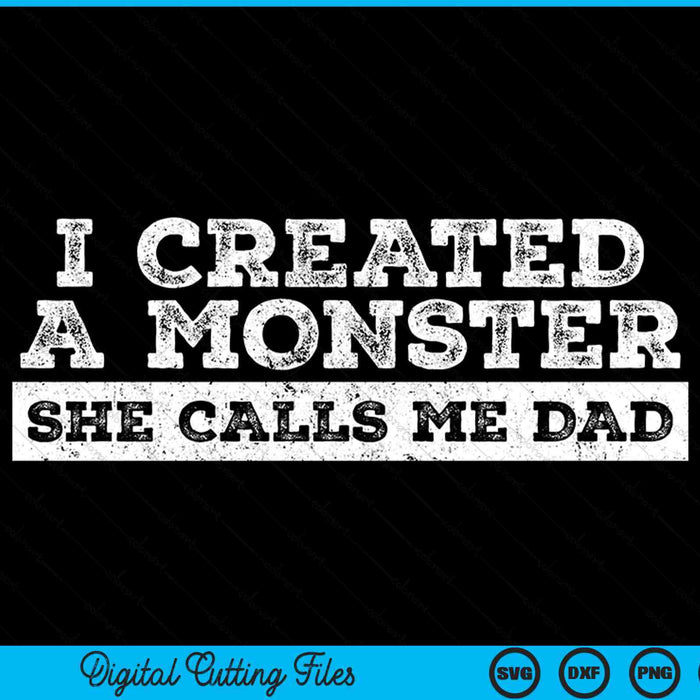 I created a monster she calls me dad Father's Day SVG cut file