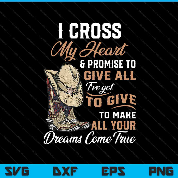 I cross my heart promise to give all cowboy cowgirl SVG cut file