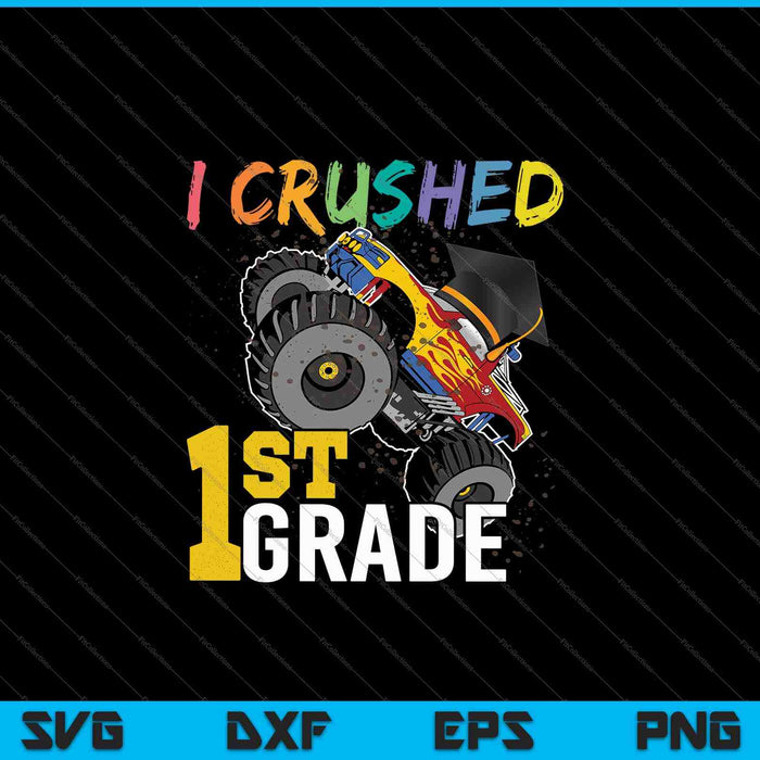 I Crushed 1st Grade Monster Truck Graduation Cap SVG PNG Cutting Printable Files