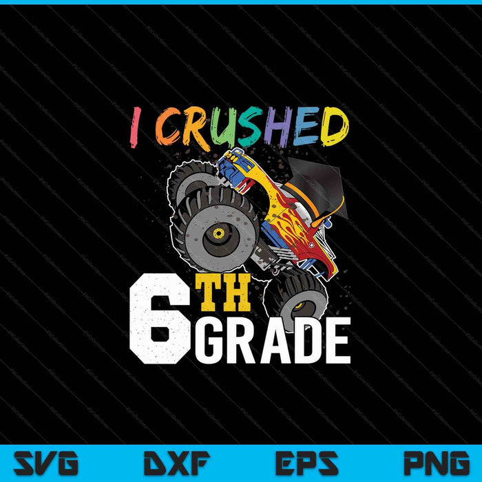 I Crushed 6th Grade Monster Truck Graduation Cap SVG PNG Cutting Printable Files