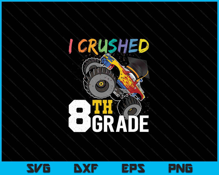 I Crushed 8th Grade Monster Truck Graduation Cap SVG PNG Files