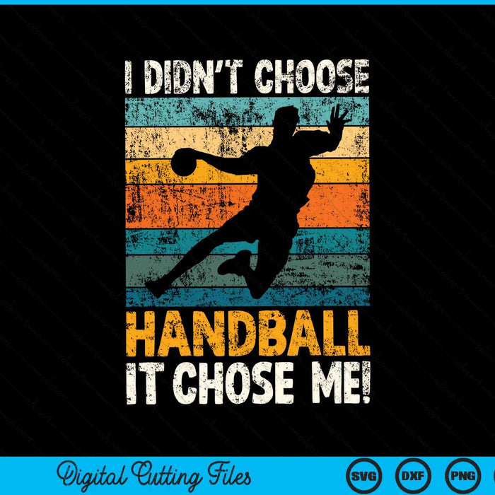 I didn't choose handball it chose me retro handballer SVG PNG cut file for Cricut