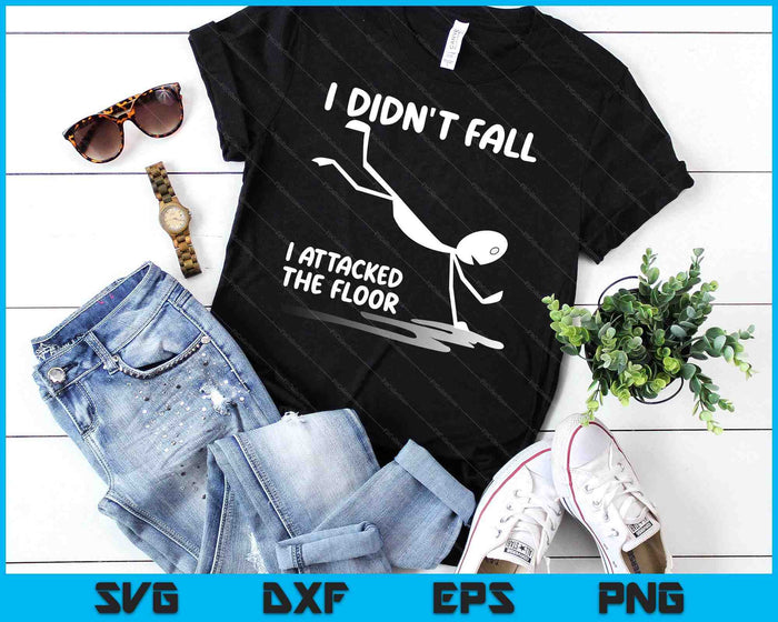 I Didn't Fall I Attacked The Floor Trip Clumsy Funny Quotes SVG PNG Digital Cutting Files