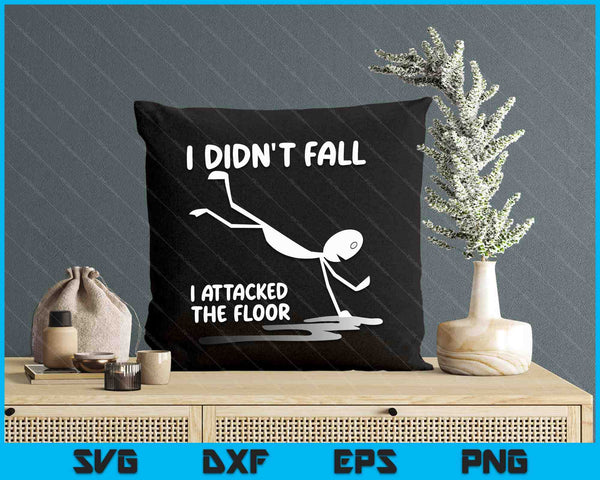 I Didn't Fall I Attacked The Floor Trip Clumsy Funny Quotes SVG PNG Digital Cutting Files