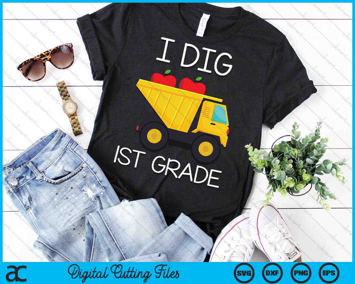 I Dig 1st Grade Dump Truck SVG PNG Cutting Printable Files