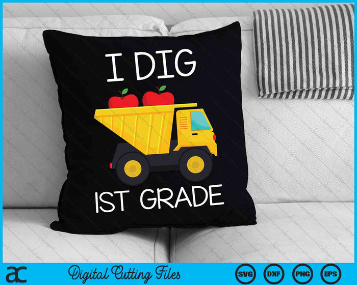 I Dig 1st Grade Dump Truck SVG PNG Cutting Printable Files