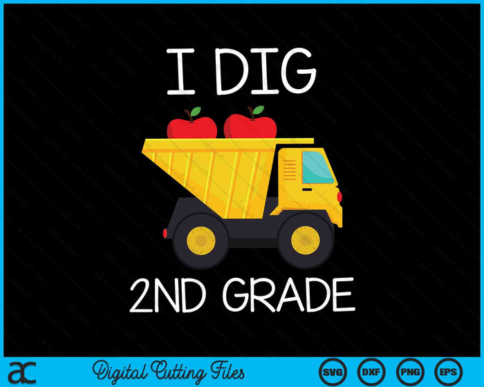 I Dig 2nd Grade Dump Truck SVG PNG Cutting Printable Files