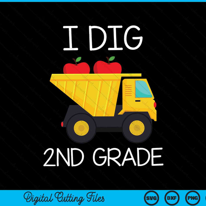 I Dig 2nd Grade Dump Truck SVG PNG Cutting Printable Files