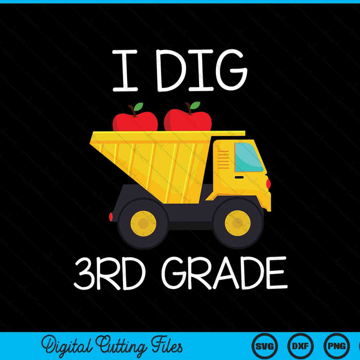 I Dig 3rd Grade Dump Truck SVG PNG Cutting Printable Files