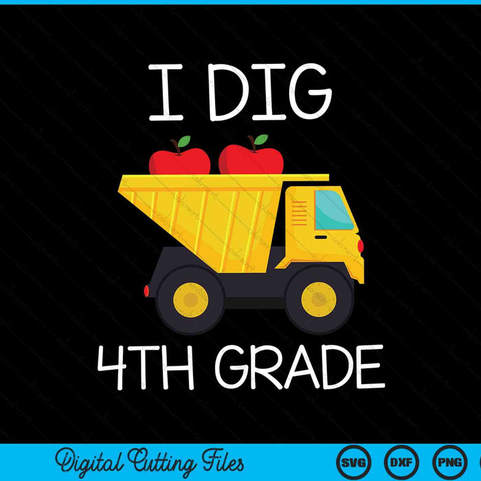 I Dig 4th Grade Dump Truck SVG PNG Cutting Printable Files