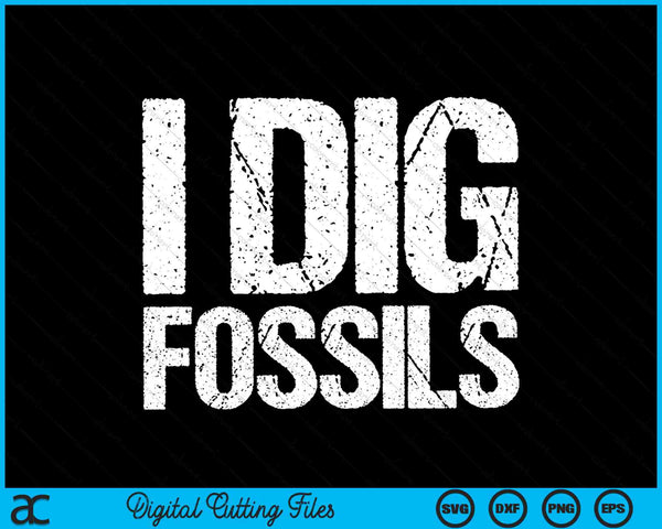 I Dig Fossils Paleontologist Paleontology SVG PNG Digital Cutting Files