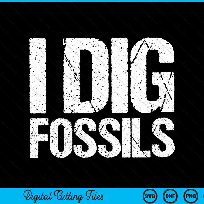 I dig fossils paleontologist paleontology SVG cut file