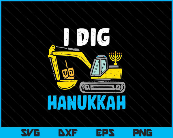 I dig Hanukkah excavator construction toddler Hanukkah boys SVG cut file