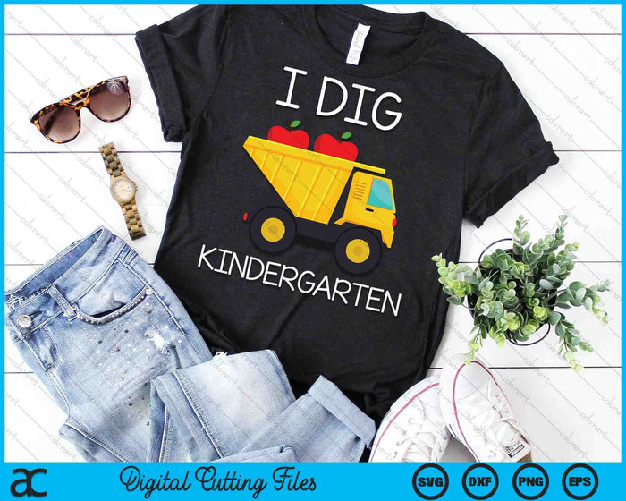 I Dig Kindergarten Dump Truck SVG PNG Cutting Printable Files