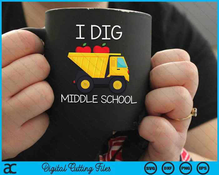 I Dig Middle School Dump Truck SVG PNG Cutting Printable Files