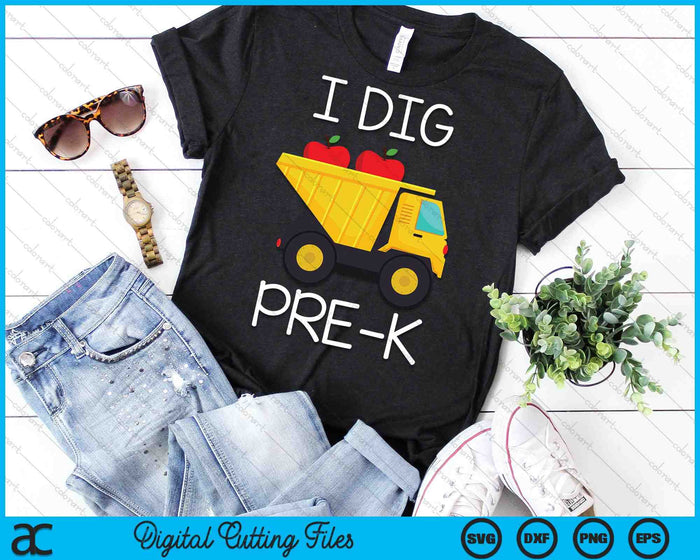 I Dig Pre-k Dump Truck SVG PNG Cutting Printable Files