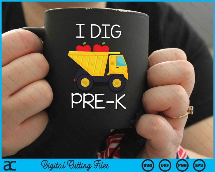 I Dig Pre-k Dump Truck SVG PNG Cutting Printable Files