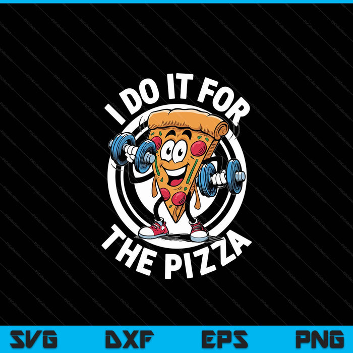 I do it for the pizza workout gym quotes gym fitness SVG cut file