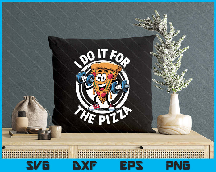 I Do It For The Pizza Workout Funny Gym Quotes Gym Fitness SVG PNG Digital Printable Files