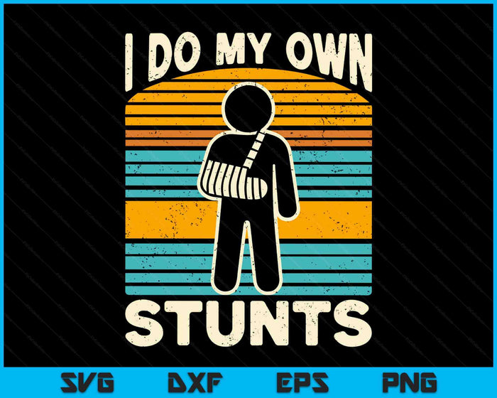 I Do My Own Stunts SVG PNG Digital Printable Files