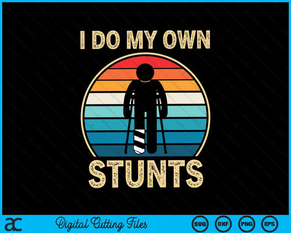 I do my own stunts broken leg injury ankle knee SVG cut file