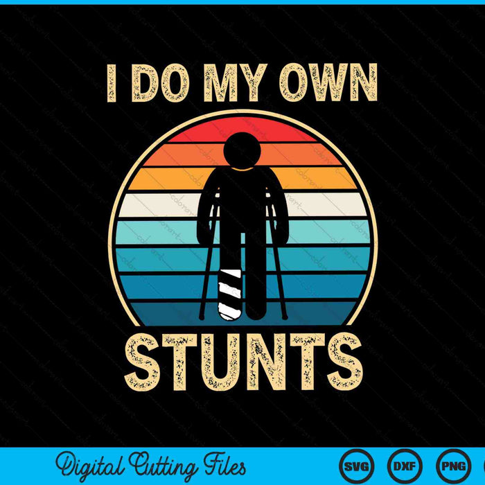 I do my own stunts broken leg injury ankle knee SVG cut file