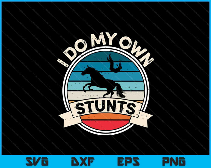 I Do My Own Stunts Horse Lover Funny Get Well Soon SVG PNG Digital Printable Files