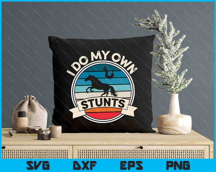 I Do My Own Stunts Horse Lover Funny Get Well Soon SVG PNG Digital Printable Files