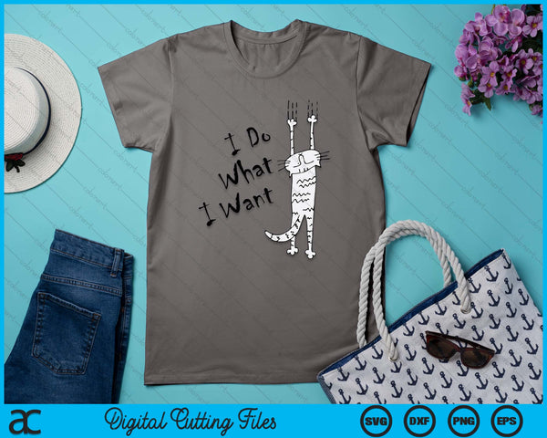 I Do What I Want Cat Lover Gifts For Women And Men Funny SVG PNG Digital Printable Files