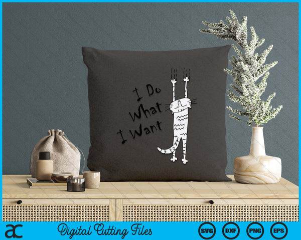 I Do What I Want Cat Lover Gifts For Women And Men Funny SVG PNG Digital Printable Files