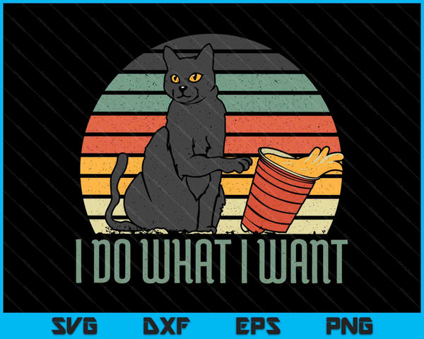 I Do What I Want Funny Cat SVG PNG Digital Printable Files