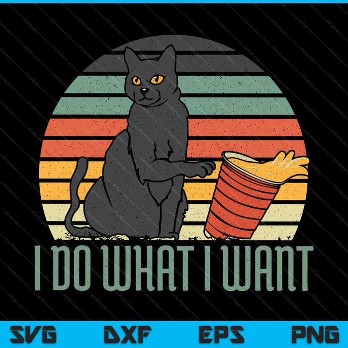 I Do What I Want Funny Cat SVG PNG Digital Printable Files