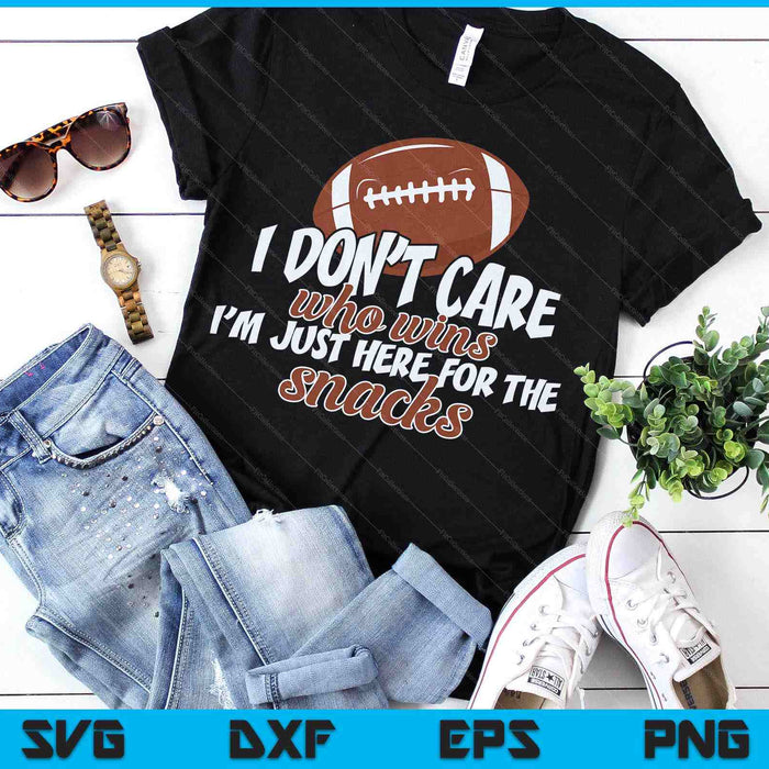 I Don't Care Who Wins I'm Just Here For The Snacks Football SVG PNG Digital Printable Files