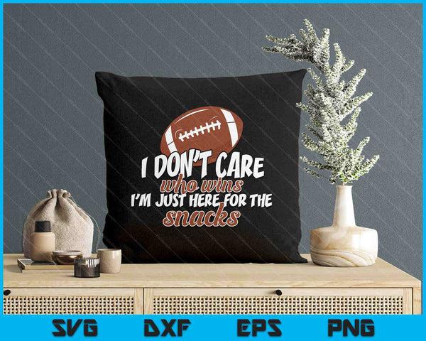 I Don't Care Who Wins I'm Just Here For The Snacks Football SVG PNG Digital Printable Files