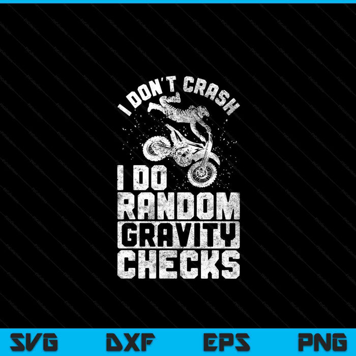 I don't crash I do random gravity checks dirt bike motocross SVG PNG cut file for Cricut