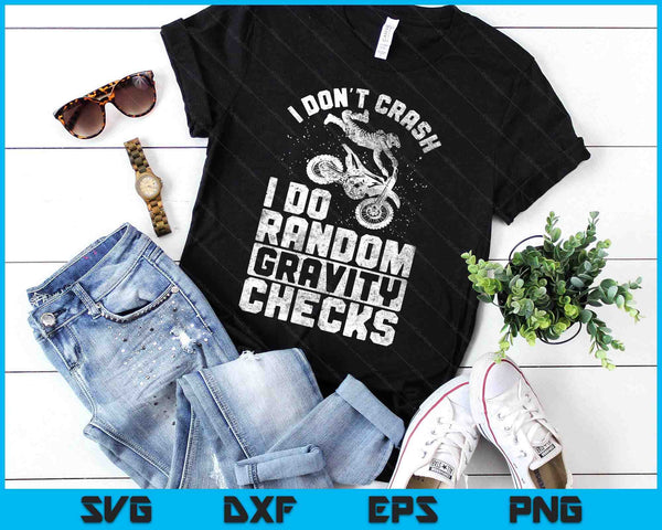 I Don't Crash I Do Random Gravity Checks Dirt Bike Motocross SVG PNG Digital Printable Files