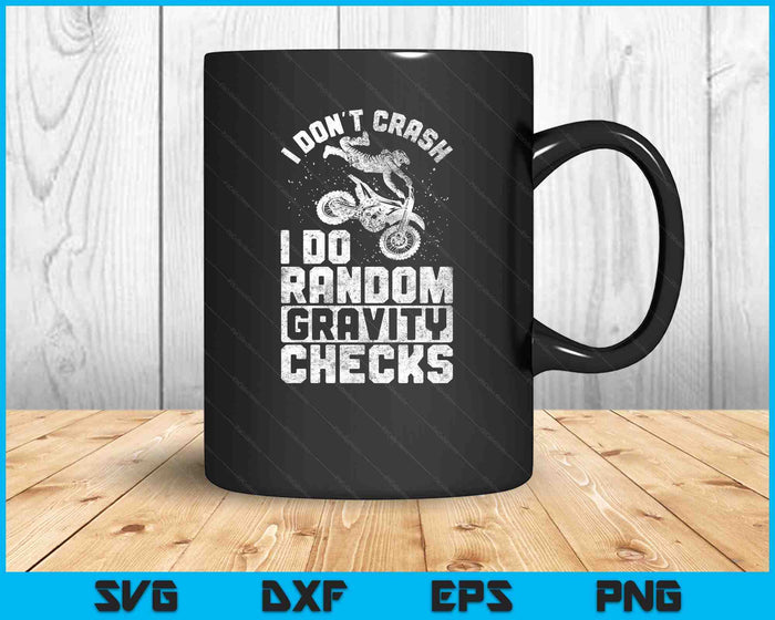 I Don't Crash I Do Random Gravity Checks Dirt Bike Motocross SVG PNG Digital Printable Files