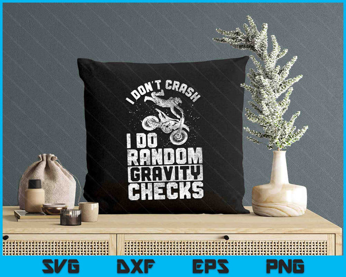 I Don't Crash I Do Random Gravity Checks Dirt Bike Motocross SVG PNG Digital Printable Files