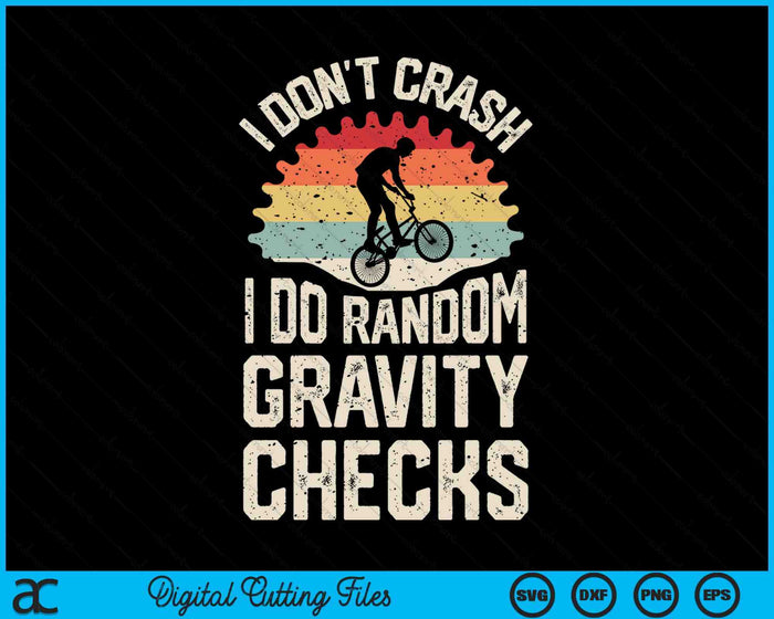 I Don't Crash I Do Random Gravity Checks Mountain Biking SVG PNG Digital Cutting File