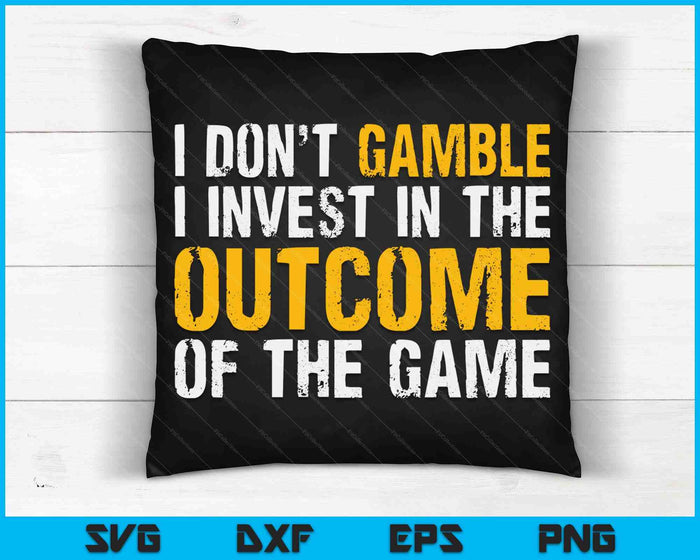 I Don't Gamble I Invest SVG PNG Digital Cutting Files