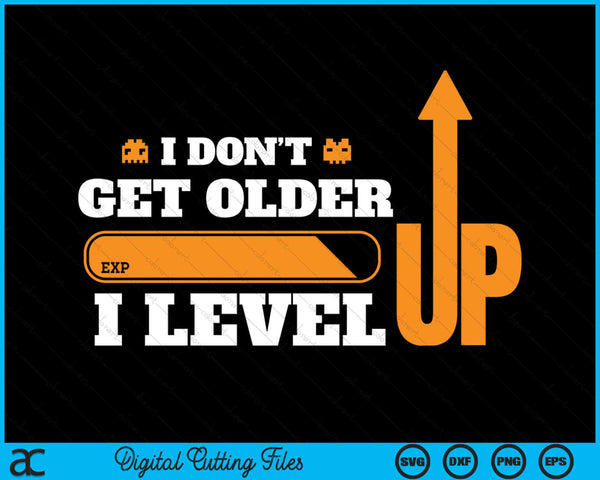 I Don’t Get Older I Level Up Funny Computer Geek Gamer SVG PNG Digital Cutting Files