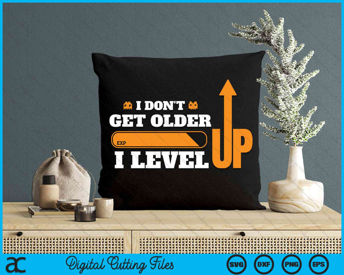 I Don’t Get Older I Level Up Funny Computer Geek Gamer SVG PNG Digital Cutting Files