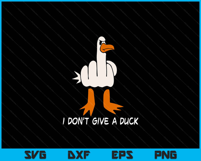 I Don't Give A Duck Middle Finger Funny Offensive Rude Duck SVG PNG Digital Cutting Files