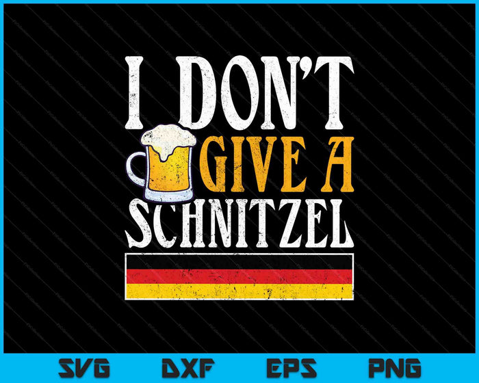 I Don't Give A Schnitzel German Beer Wurst Funny Oktoberfest SVG PNG Cutting Printable Files