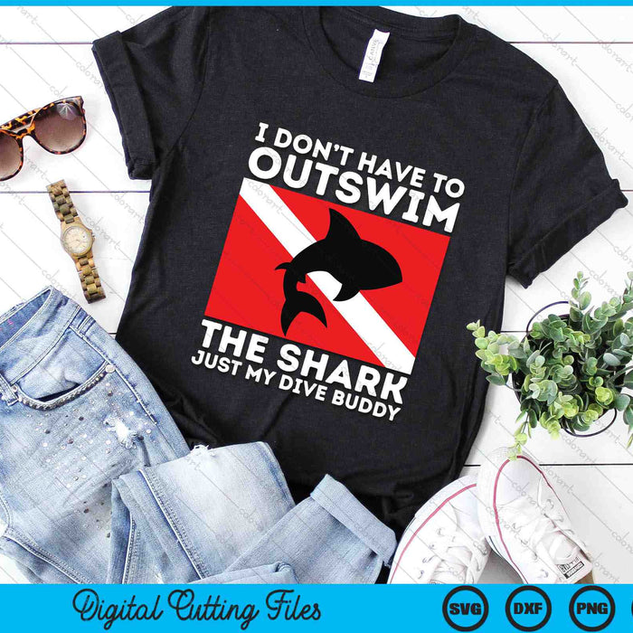 I Don’t Have To Outswim The Shark Just My Dive Buddy SVG PNG Digital Printable Files