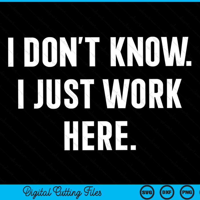 I don't know I just work here jokes SVG cut file