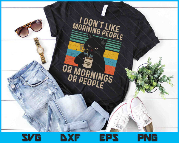 I Don't Like Morning People Or Mornings Or People Coffee Cat SVG PNG Cutting Printable Files - on a t-shirt